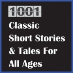1001 Classic Short Stories &amp; Tales