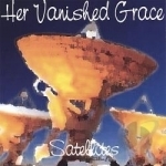 Satellites by Her Vanished Grace