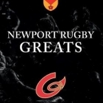 Newport Rugby Greats