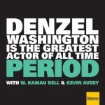 Denzel Washington Is The Greatest Actor Of All Time Period