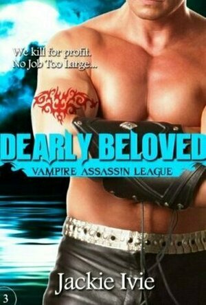 Dearly Beloved (Vampire Assassin League, #3)