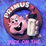Suck on This by Primus
