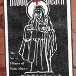 Blood + Death: The Secret of Santa Muerte and the Mexican Drug Cartels