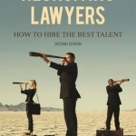 Recruiting Lawyers: How to Hire the Best Talent