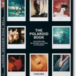 Polaroid Book: Instant and Unique - The Best Images from the Polaroid Collection
