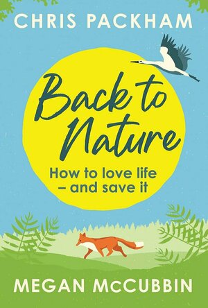Back to Nature: How to love life - and save it.