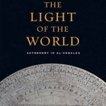 The Light of the World: Astronomy in Al-Andalus