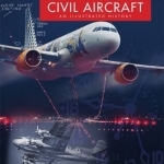The World&#039;s Greatest Civil Aircraft: An Illustrated History