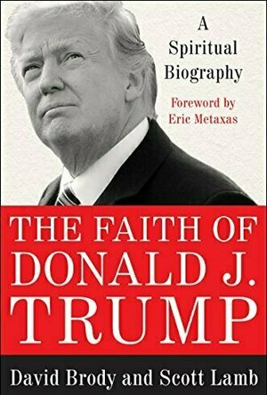 The Faith of Donald J Trump: A Spiritual Biography