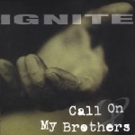 Call on My Brothers by Ignite