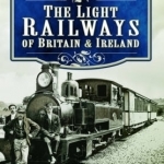 The Light Railways of Britain and Ireland