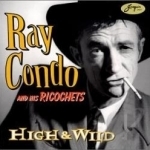 High &amp; Wild by Ray Condo &amp; His Ricochets