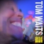 Bad as Me by Tom Waits