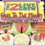 Goes to the Movies: Decade of Hits by The 2 Live Crew