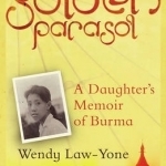 Golden Parasol: A Daughter&#039;s Memoir of Burma
