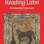 An Independent Study Guide to Reading Latin