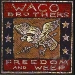 Freedom and Weep by Waco Brothers