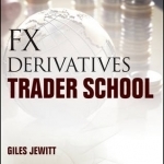 FX Derivatives Trader School: Technical and Practical Techniques for Trading Foreign Exchange Derivatives