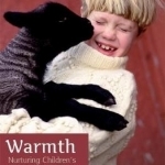 Warmth: Nurturing Children&#039;s Health and Wellbeing