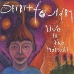 Live in the Moment by Spirit Foundry