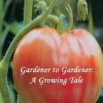 Gardener to Gardener: A Growing Tale