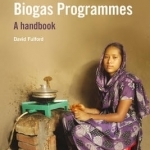 Smallscale Rural Biogas Programmes: A Handbook