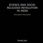 Science and Socio-Religious Revolution in India: Moving the Mountains