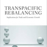 Transpacific Rebalancing: Implications for Trade and Economic Growth