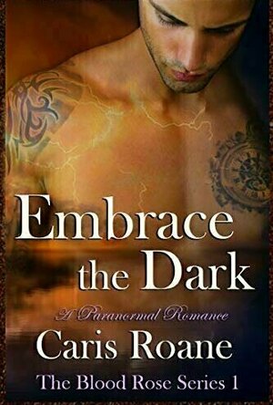 Embrace the Dark (The Blood Rose, #1)