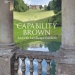 Capability Brown: And His Landscape Gardens