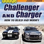 Dodge Challenger and Charger: How to Build &amp; Modify 2006 to Present