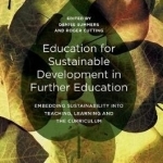 Education for Sustainable Development in Further Education: Embedding Sustainability into Teaching, Learning and the Curriculum