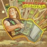 Whoever Said It Was Easy by Wayne Toups