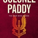 Colonel Paddy: The Man Who Dared