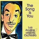 Song Is You by Luis Arcaraz / Luis Arcaraz &amp; His Orchestra