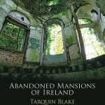 Abandoned Mansions of Ireland: 2016