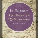 In Enigmate: The History of a Riddle, 400-1500