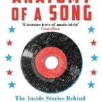 Anatomy of a Song: The Inside Stories Behind 45 Iconic Hits
