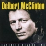 Classics, Vol. 2: Plain from the Heart by Delbert McClinton