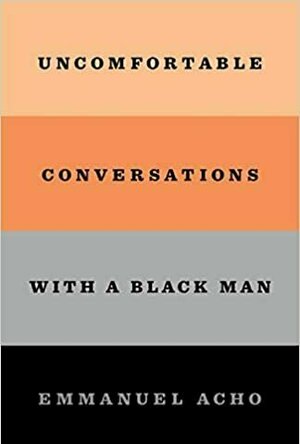 Uncomfortable Conversations With a Black Man