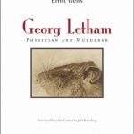 Georg Letham: Physician and Murderer