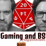 Gaming and BS RPG Podcast