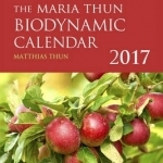 The Maria Thun Biodynamic Calendar: 2017