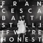 If We&#039;re Honest by Francesca Battistelli