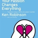 The Element: How Finding Your Passion Changes Everything