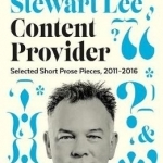 Content Provider: Selected Short Prose Pieces, 2011-2016