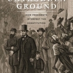 Untrodden Ground: How Presidents Interpret the Constitution