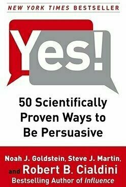 Yes! 50 Scientifically Proven Ways to Be Persuasive