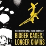 Bigger Cages, Longer Chains by The International Noise Conspiracy