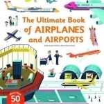 The Ultimate Book of Airplanes and Airports